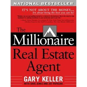 The Millionaire Real Estate Agent -- Gary Keller
